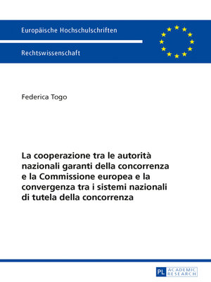 cover image of La cooperazione tra le autorità nazionali garanti della concorrenza e la Commissione europea e la convergenza tra i sistemi nazionali di tutela della concorrenza